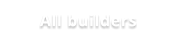 All builders