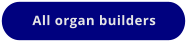 All organ builders
