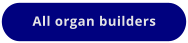 All organ builders