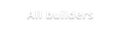 All builders