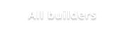 All builders